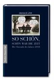 So schön, schön war die Zeit: Die Chronik des Jahres 2018