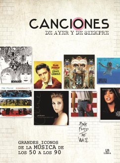 Canciones de ayer y de siempre : grandes iconos de la música de los 50 a los 90 - Editorial, Equipo