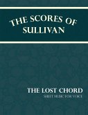 The Scores of Sullivan - The Lost Chord - Sheet Music for Voice (eBook, ePUB) The Scores of Sullivan - The Lost Chord - Sheet Music for Voice (eBook, ePUB)
