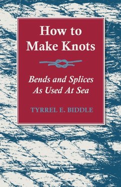 How to Make Knots, Bends and Splices (eBook, ePUB) - Biddle, Tyrrel E.