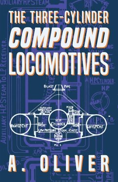 The Three-Cylinder Compound Locomotives (eBook, ePUB) - Oliver, A.