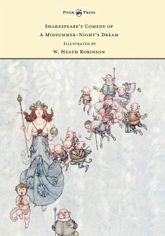 Shakespeare's Comedy of A Midsummer-Night's Dream - Illustrated by W. Heath Robinson (eBook, ePUB) - Shakespeare, William