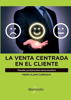 La venta centrada en el cliente : filosofía y práctica de la venta consultiva - Álamo Carrasco, Pedro