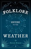Folklore Guide to the Weather (eBook, ePUB)
