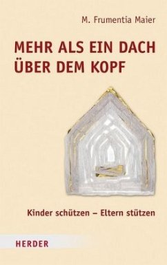 Mehr als ein Dach über dem Kopf - Maier, M. Frumentia