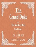 The Grand Duke; or, The Statutory Duel (Vocal Score) (eBook, ePUB)