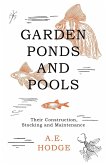 Garden Ponds and Pools - Their Construction, Stocking and Maintenance (eBook, ePUB)