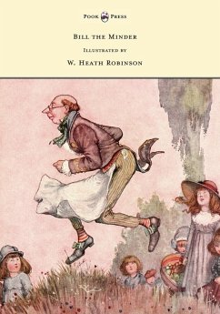 Bill the Minder - Illustrated by W. Heath Robinson (eBook, ePUB) - Robinson, W. Heath