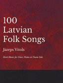 100 Latvian Folk Songs - Sheet Music for Voice, Piano or Piano Solo (eBook, ePUB)