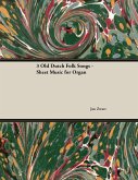 Three Old Dutch Folk Songs - Sheet Music for Organ (eBook, ePUB)