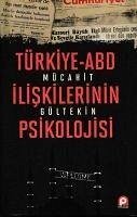 Türkiye Abd Iliskilerinin Psikolojisi - Gültekin, Mücahid
