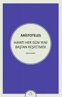 Hayati Her Gün Yeni Bastan Kesfetmek - (Aristo), Aristoteles