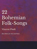 22 Bohemian Folk-Songs - Sheet Music for Voice and Piano (eBook, ePUB)