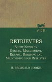 Retrievers - Short Notes on General Management, Keeping, Breeding and Maintaining your Retriever (eBook, ePUB)