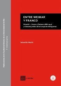 Cover Entre Weimar y Franco : Eduardo L. Llorens y Clariana (1886-1943) y el debate jurídico de la Europa de entreguerras