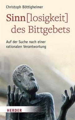Sinn(losigkeit) des Bittgebets - Böttigheimer, Christoph