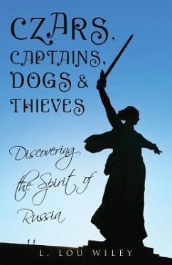 Czars, Captains, Dogs, and Thieves: Discovering the Spirit of Russia - Wiley, L. Lou