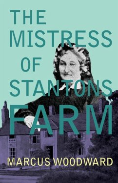 The Mistress of Stantons Farm (eBook, ePUB) - Woodward, Marcus