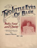 Two Little Eyes of Blue - Waltz, Song and Chorus - Sheet Music for Voice and Piano (eBook, ePUB) Two Little Eyes of Blue - Waltz, Song and Chorus - Sheet Music for Voice and Piano (eBook, ePUB)