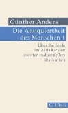 Die Antiquiertheit des Menschen Bd. I: Über die Seele im Zeitalter der zweiten industriellen Revolution (eBook, ePUB)