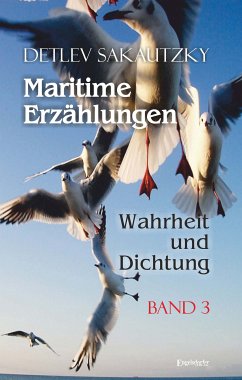 Maritime Erzählungen - Wahrheit und Dichtung (Band 3) (eBook, ePUB) - Sakautzky, Detlev