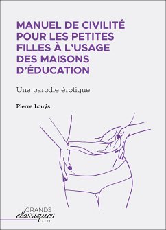 Manuel de civilité pour les petites filles à l'usage des maisons d'éducation (eBook, ePUB) - Louÿs, Pierre