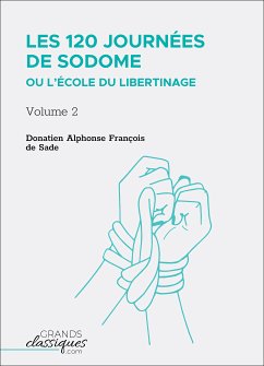 Les 120 journées de Sodome ou L'École du libertinage (eBook, ePUB) - Sade, Donatien Alphonse François