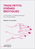 Trois petits poèmes érotiques (eBook, ePUB)