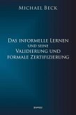 Das informelle Lernen und seine Validierung und formale Zertifizierung (eBook, ePUB)