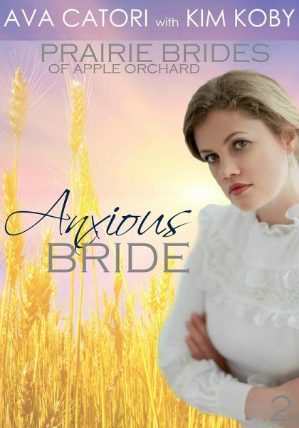 Anxious Bride (Prairie Brides of Apple Orchard, #2) (eBook, ePUB)