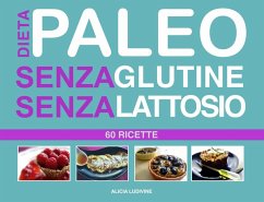 Cover Dieta Paleo senza Glutine senza Lattosio : 60 Ricette (eBook, ePUB)