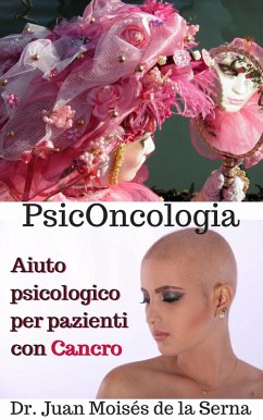 PsicOncologia: Aiuto psicologico per pazienti con Cancro (eBook, ePUB) - Serna, Juan Moises de la