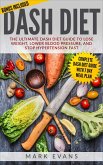 DASH Diet : The Ultimate DASH Diet Guide to Lose Weight, Lower Blood Pressure, and Stop Hypertension Fast (eBook, ePUB)