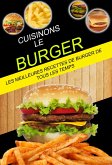 Cuisinons le burger: Les Meilleures Recettes de Burger de tous les temps (eBook, ePUB)