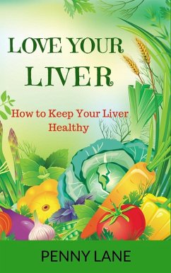 Love Your Liver: How to Keep Your Liver Healthy (eBook, ePUB) - Lane, Penny