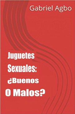 Cover Juguetes Sexuales: Buenos O Malos? (eBook, ePUB)