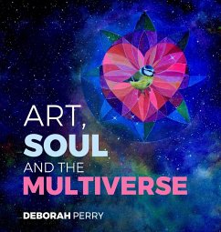 Art, Soul and the Multiverse - Perry, Deborah