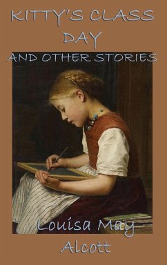 Kitty's Class Day, and Other Stories - Alcott, Louisa May
