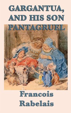 Gargantua, and His Son Pantagruel - Rabelais, Francois