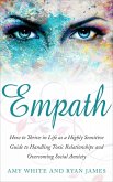 Empath : How to Thrive in Social Life as a Highly Sensitive - A Guide to Handling Toxic Relationships and Overcoming Social Anxiety (Empath Series, #3) (eBook, ePUB)