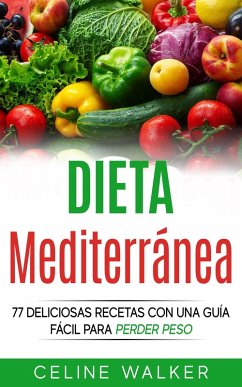 Cover Dieta Mediterranea: 77 deliciosas recetas con una guia facil para perder peso (eBook, ePUB)