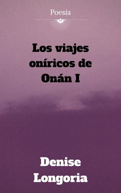 Los viajes oníricos de Onán I (1, #1) (eBook, ePUB) - Longoria, Denise