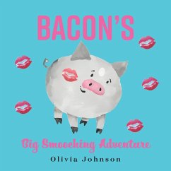 Bacon's Big Smooching Adventure - Johnson, Olivia