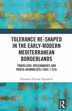 Tolerance Re-Shaped in the Early-Modern Mediterranean Borderlands - Tagliaferri, Filomena Viviana