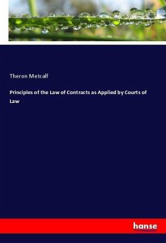 Principles of the Law of Contracts as Applied by Courts of Law - Metcalf, Theron
