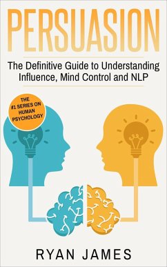 Cover Persuasion: The Definitive Guide to Understanding Influence, Mind Control, and NLP (Persuasion Series, #1) (eBook, ePUB)