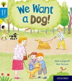 Oxford Reading Tree Story Sparks: Oxford Level 3: We Want a Dog! - Longstaff, Abie