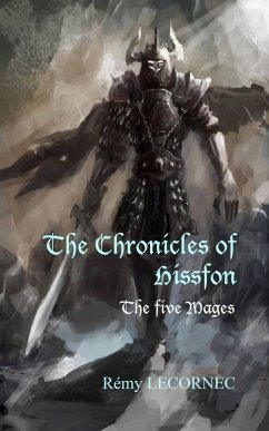 The Chronicles of Hissfon Volume 1 - The five Mages (eBook, ePUB) - Remy Lecornec