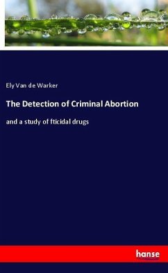 The Detection of Criminal Abortion - Van de Warker, Ely