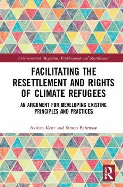 Facilitating the Resettlement and Rights of Climate Refugees - Kent, Avidan; Behrman, Simon
